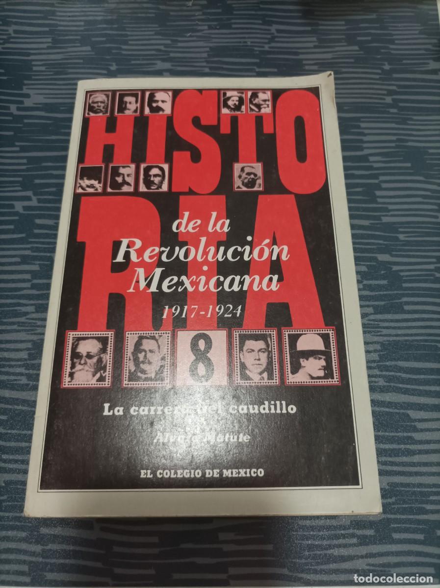 Gebrauchte B&uuml;cher: HISTORIA DE LA REVOLUCI&Oacute;N MEXICANA 1917 1924,LA CARRERA DEL CAUDILLO, &Aacute;LVARO MATUTE,1988,199 PAG