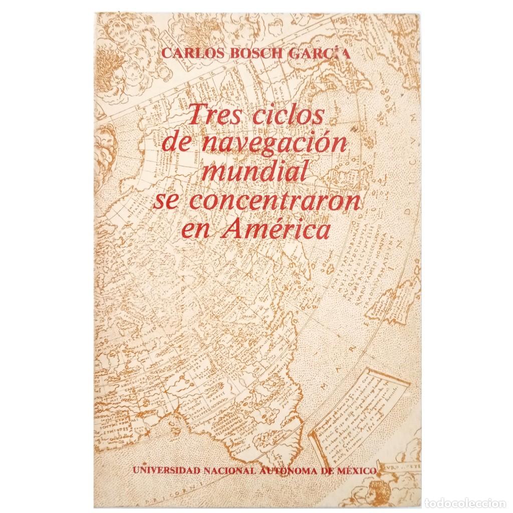 Libri di seconda mano: TRES CICLOS DE NAVEGACI&Oacute;N MUNDIAL SE CONCENTRARON EN AM&Eacute;RICA. Bosch Garc&iacute;a, Carlos