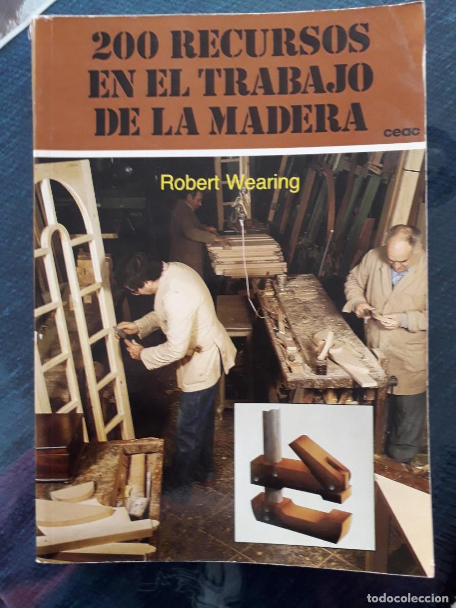 Libros de segunda mano: 200 RECURSOS EN EL TRABAJO DE LA MADERA. ROBERT WEARING - Foto 1