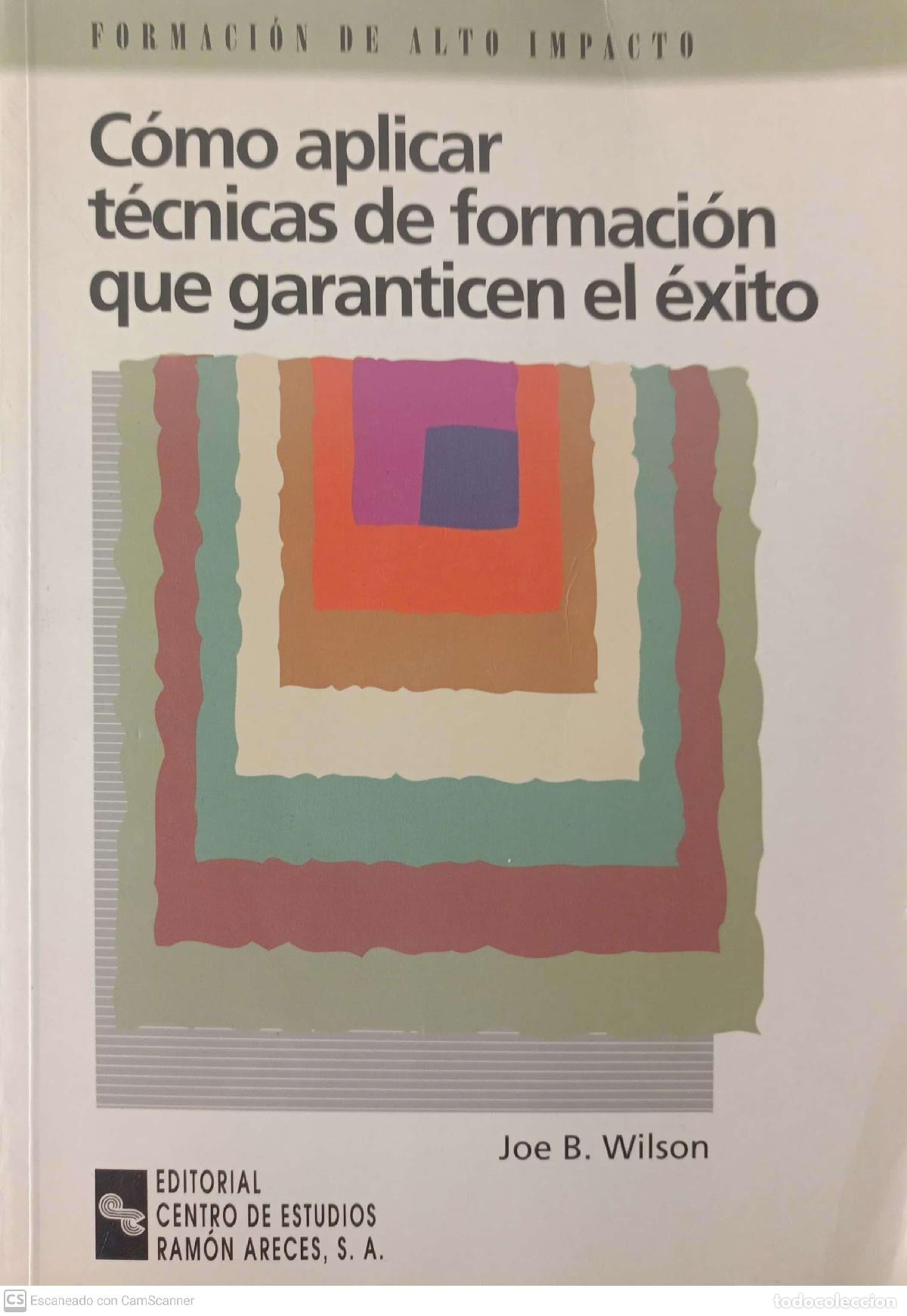 Libros de segunda mano: C&oacute;mo aplicar t&eacute;cnicas de formaci&oacute;n que garanticen el &eacute;xito - Joe B. Wilson - Foto 1