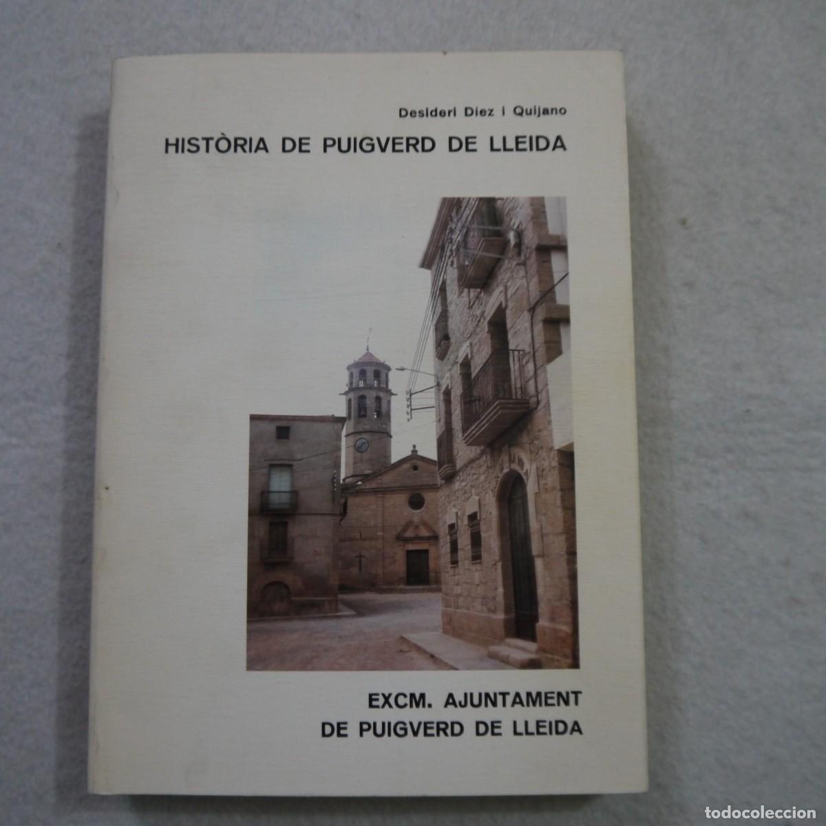 Libros de segunda mano: HIST&Ograve;RIA DE PUIGVERD DE LLEIDA - DESIDERI D&Iacute;AZ I QUIJANO - EDITORIAL LA LLAR DEL LLIBRE - 1987