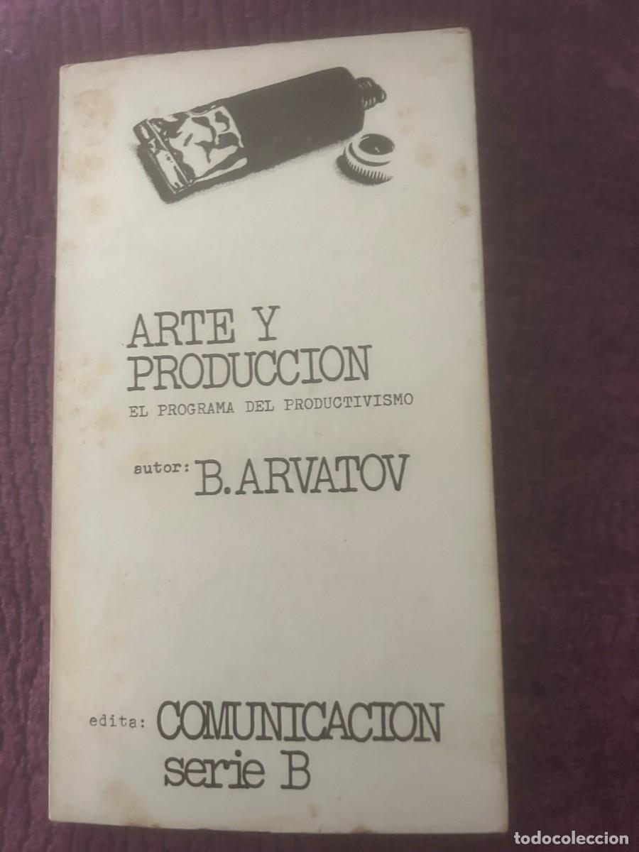 Libros de segunda mano: ARTE Y PRODUCCI&Oacute;N. EL PROGRAMA DEL PRODUCTIVISMO. B.ARVATOV. - Foto 1