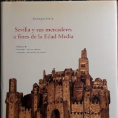 Libros de segunda mano: SEVILLA Y SUS MERCADERES A FINES DE LA EDAD MEDIA. ENRIQUE OTTE.