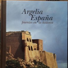 Libros de segunda mano: ARGELIA ESPAÑA. PUENTES EN LA HISTORIA. OHL.
