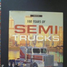 Libros de segunda mano: 100 YEARS OF SEMI TRUCKS, RONALD G. ADAMS ED. CRESTLINE SERIESMBI PUBLISHING COMPANY 2000, EN INGLÉS