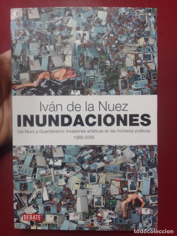 Gebrauchte B&uuml;cher: Iv&aacute;n de la Nuez: Inundaciones. Del Muro a Guant&aacute;namo: invasiones art&iacute;sticas en las fronteras