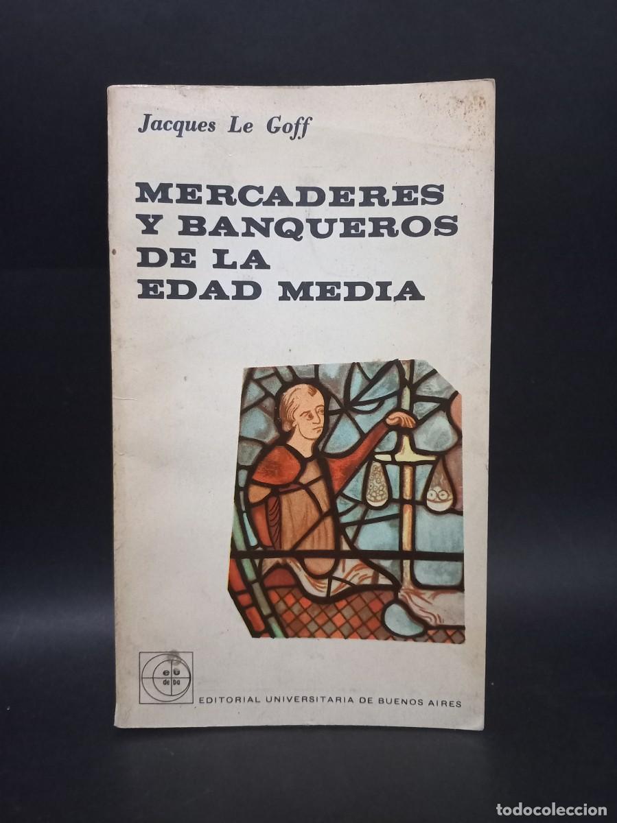 Libros de segunda mano: JACQUES LE GOFF - MERCADERES Y BANQUEROS DE LA EDAD MEDIA - EDITORIAL EUDEBA - 1963 - Foto 1