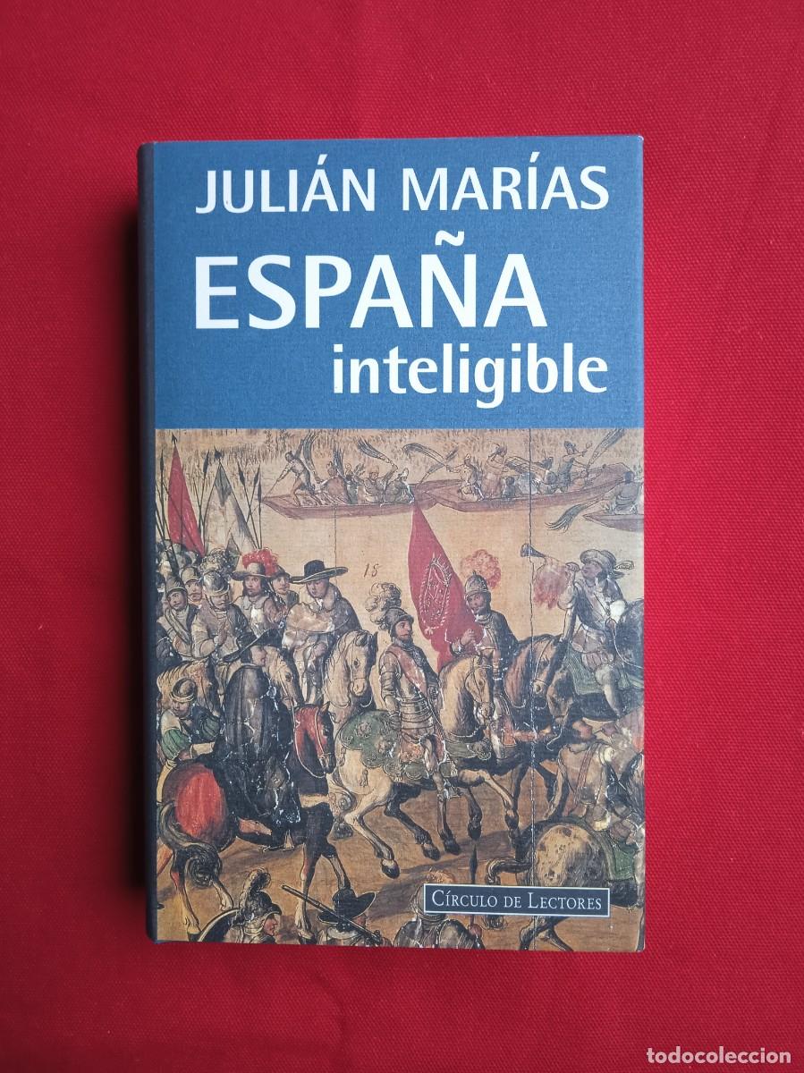 Libros de segunda mano: JULI&Aacute;N MAR&Iacute;AS - ESPA&Ntilde;A INTELIGIBLE - 1985 - Foto 1