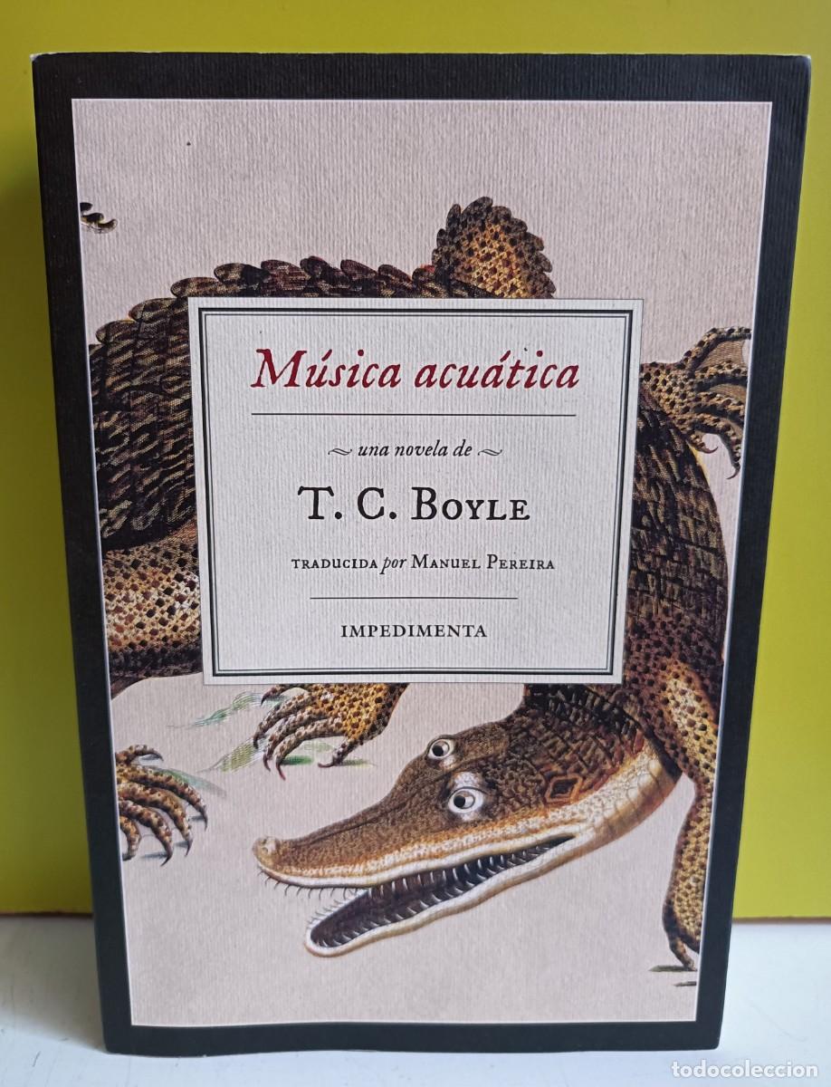 Libros de segunda mano: T.C. Boyle, Musica Acuatica ED. Impedimenta - Foto 1