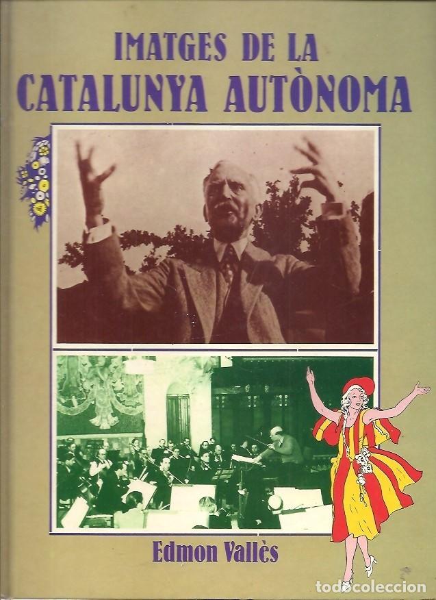 Libros de segunda mano: IMATGES DE LA CATALUNYA AUTONOMA EDMON VALLES - Foto 1