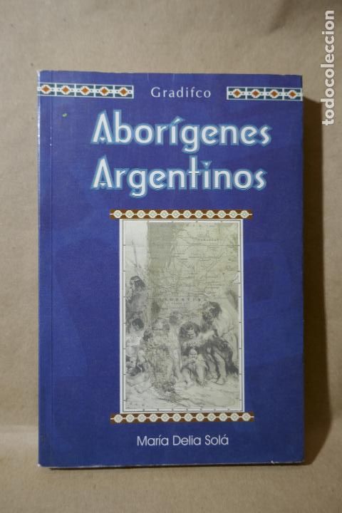 Libros de segunda mano: MAR&Iacute;A DELIA SOL&Aacute; - ABOR&Iacute;GENES ARGENTINOS - Foto 1