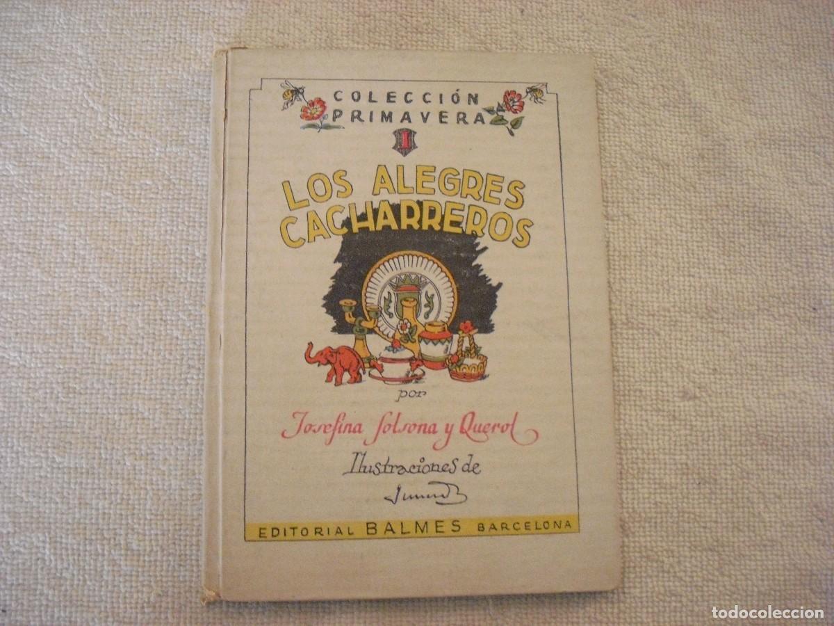 Libros de segunda mano: LOS ALEGRES CACHARREROS . COLECCION PRIMAVERA I. JOSEFINA SOLSONA 1943. ILUSTRA JUNCEDA - Foto 1
