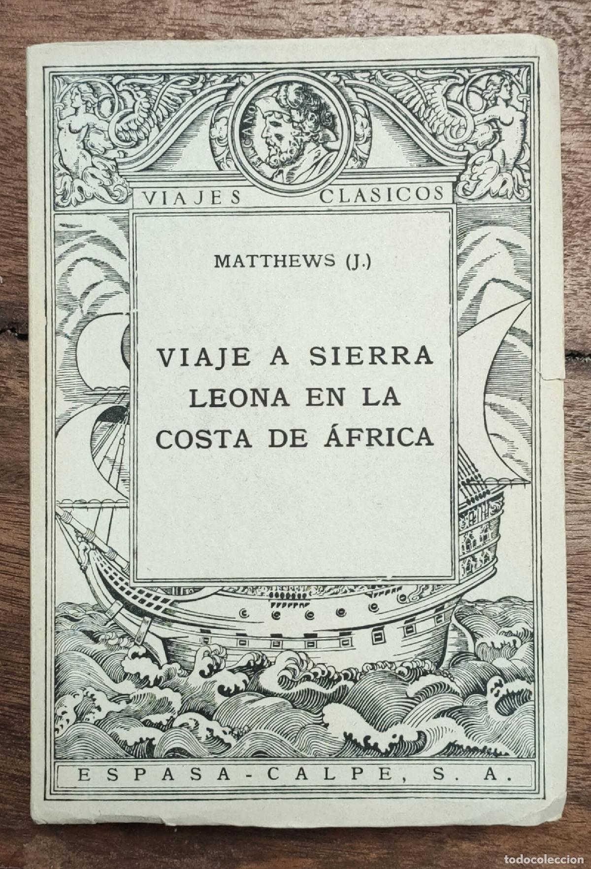 Libri di seconda mano: VIAJE A SIERRA LEONA EN LA COSTA DE &Aacute;FRICA. MATTHEWS, J. Espasa-Calpe. 1942.