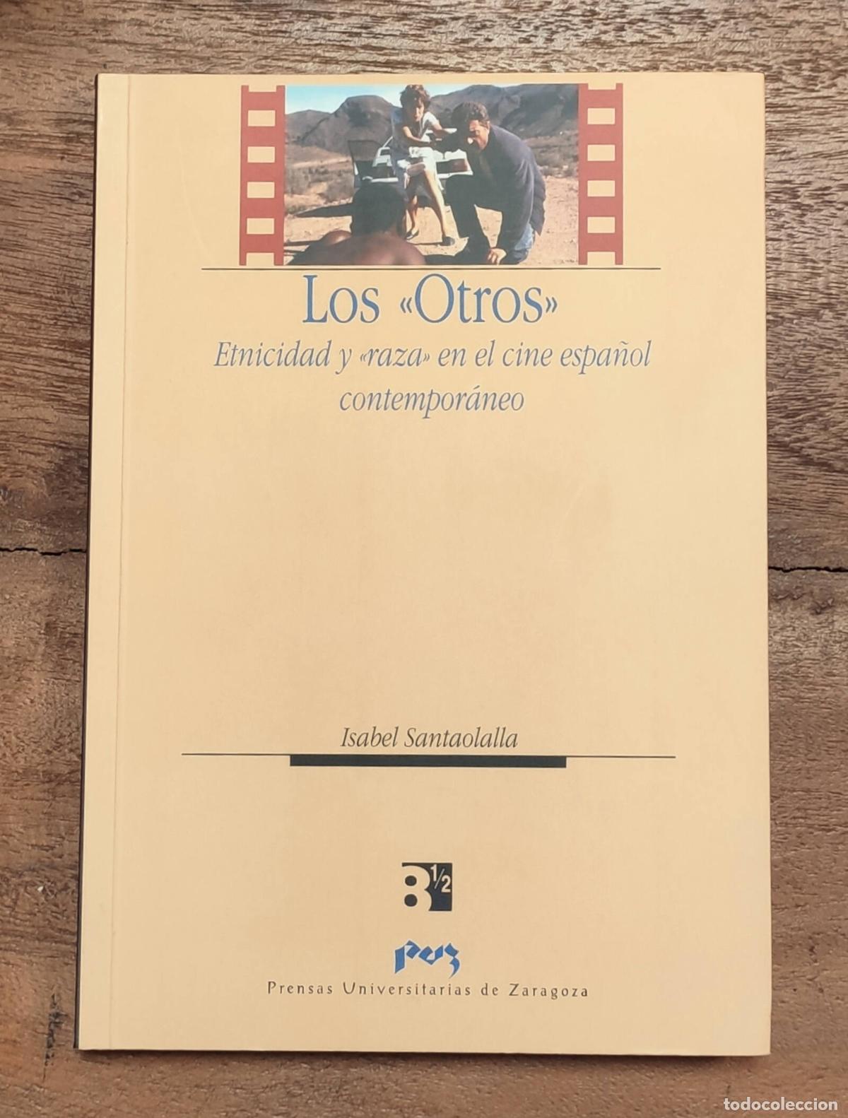 Livros em segunda m&atilde;o: LOS OTROS: ETNICIDAD Y RAZA EN EL CINE ESPA&Ntilde;OL CONTEMPOR&Aacute;NEO. SANTAOLALLA, Isabel. Prensas Universit
