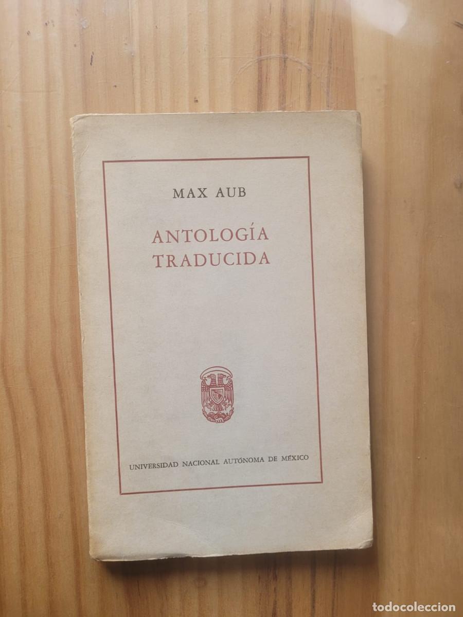 Libros de segunda mano: ANTOLOG&Iacute;A TRADUCIDA - MAX AUB (PRIMERA EDICI&Oacute;N, M&Eacute;XICO, 1963) - Foto 1