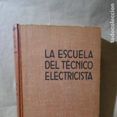 Libros de segunda mano: LA ESCUELA DEL TÉCNICO ELECTRICISTA, VOL. VII: TEORÍA, CÁLCULO Y CONSTRUCCIÓN DE TRANSFORMADORES