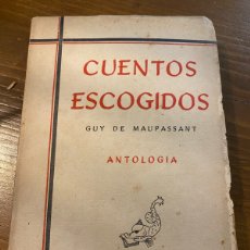 Libros de segunda mano: CUENTOS ESCOGIDOS - MAUPASSANT, GUY DE 1944