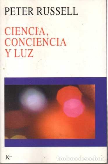 Libros de segunda mano: CIENCIA, CONCIENCIA Y LUZ. - RUSSELL, Peter. - Foto 1