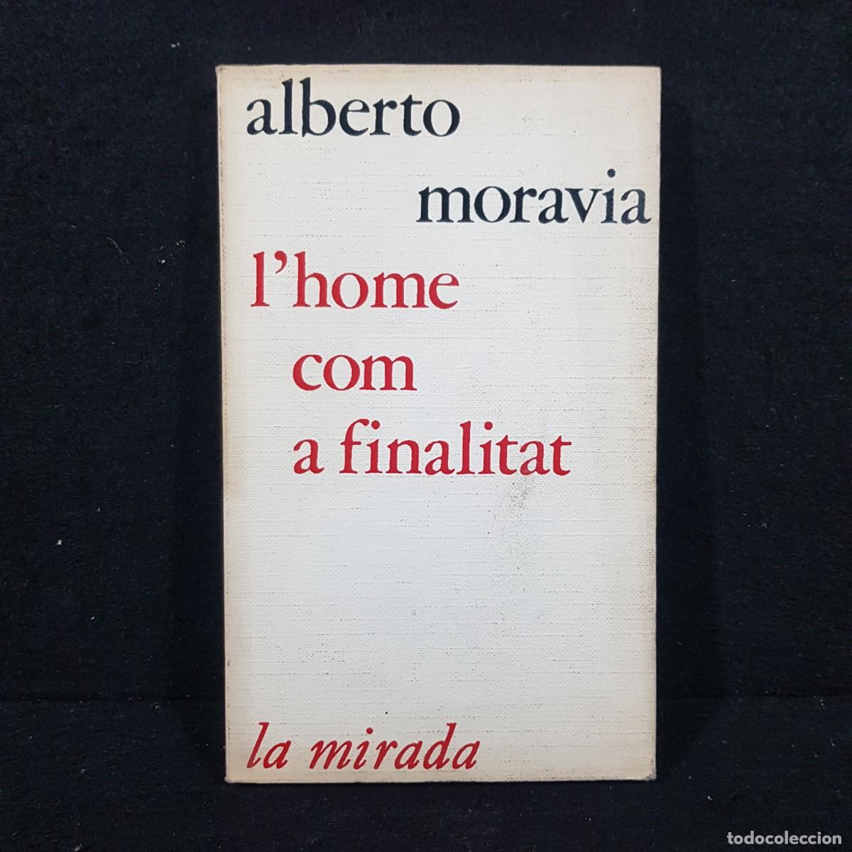 Libros de segunda mano: LHOME COM A FINALITAT - ALBERTO MORAVIA - COLECCI&Oacute;N LA MIRADA / 22.880 - Foto 1