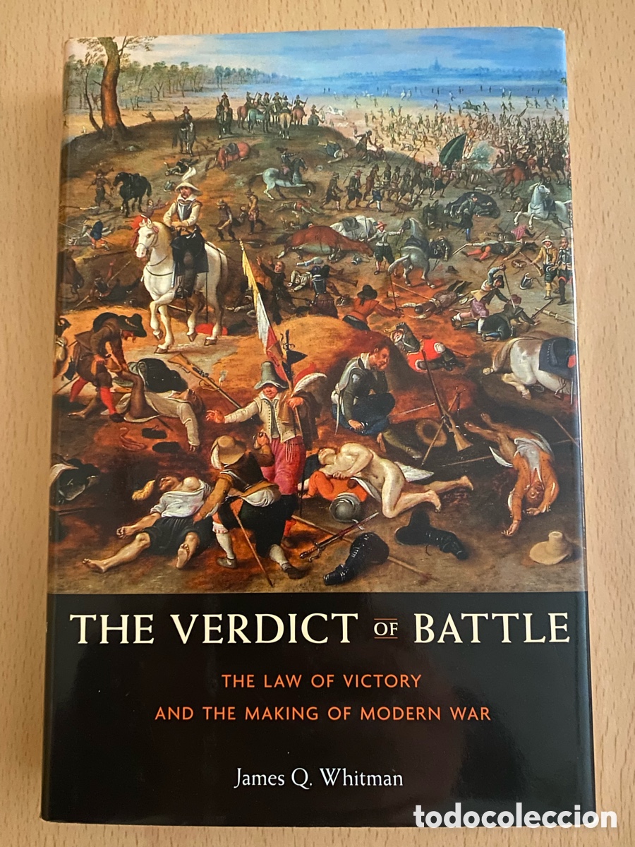 Libri di seconda mano: J. Whitman, The Verdict of Battle: The Law of Victory and the Making of Modern War, Harvard UP, 2012