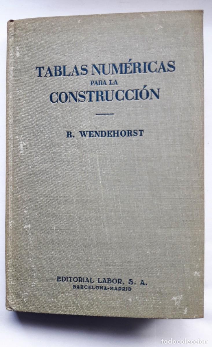 Libros de segunda mano: TABLAS NUM&Eacute;RICAS PARA LA CONSTRUCCI&Oacute;N, (R. WENDEHORST, 1961) - Foto 1