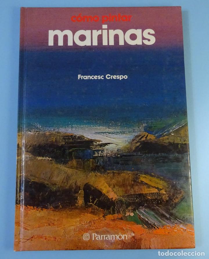 Libros de segunda mano: C&Oacute;MO PINTAR MARINAS. FRANCESC CRESPO. PARRAM&Oacute;N EDICIONES - Foto 1