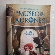 Libros de segunda mano: LOS GUARDIANES EN EL MUSEO DE LOS LADRONES - LIAN TANNER - NUEVO 1ª EDICIÓN 2015 - ANAYA