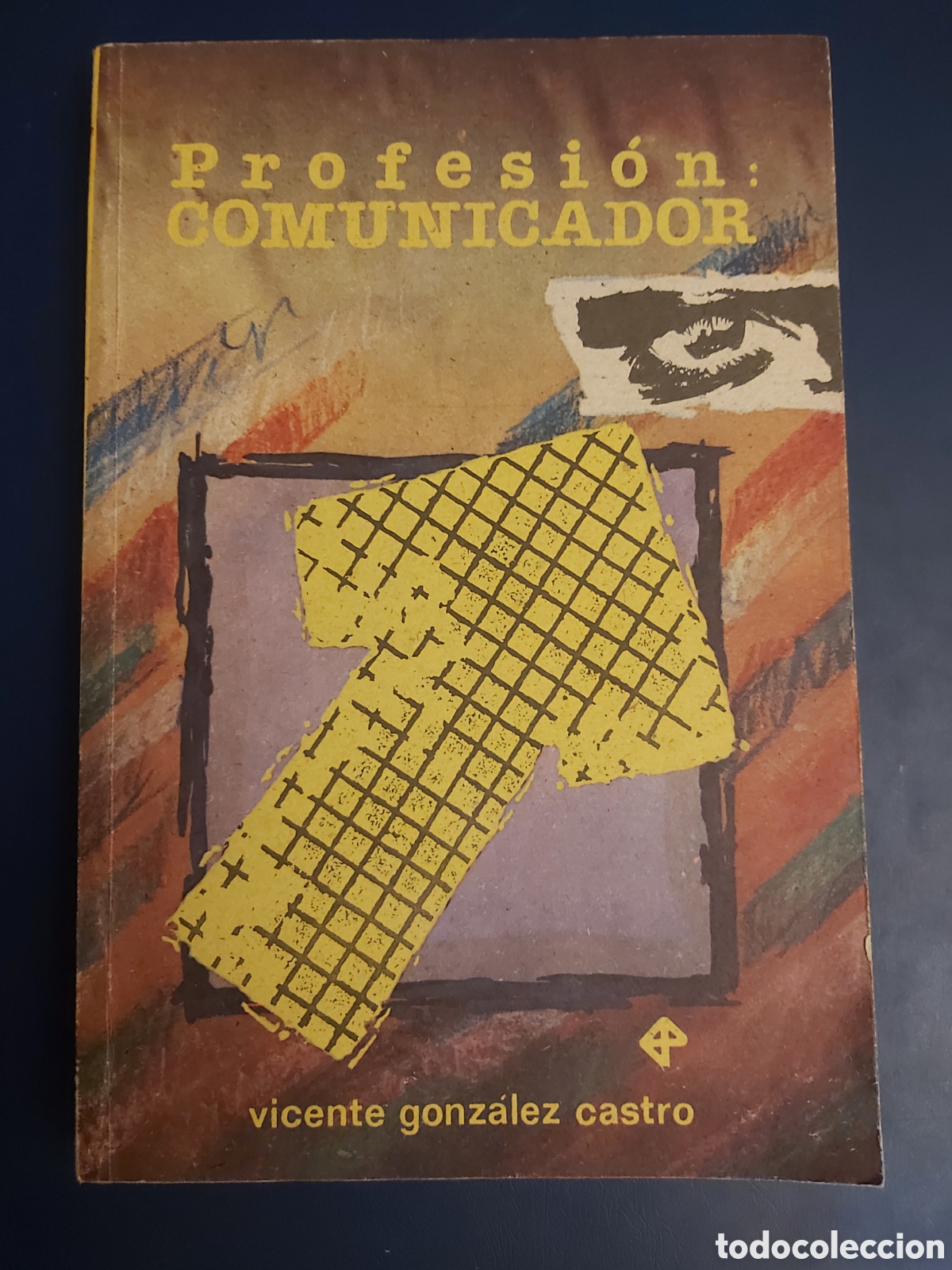 Libros de segunda mano: PROFESI&Oacute;N: COMUNICADOR $ VICENTE GONZ&Aacute;LEZ $ PABLO DE LA TORRIENTE $ 1988 - Foto 1