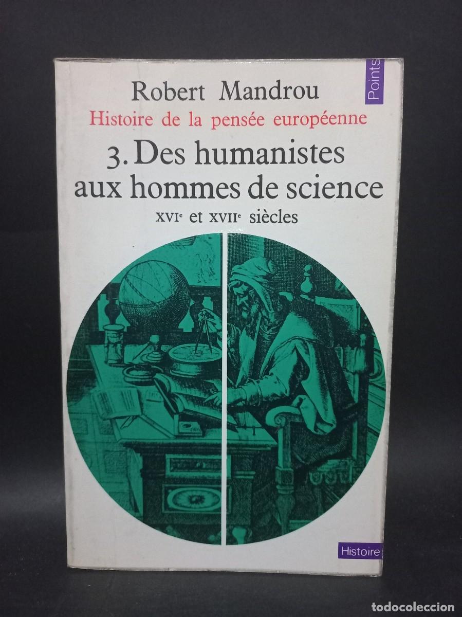 Libros de segunda mano: ROBERT MANDROU - DES HUMANISTES AUX HOMMES DE SCIENCE - 1973 - Foto 1
