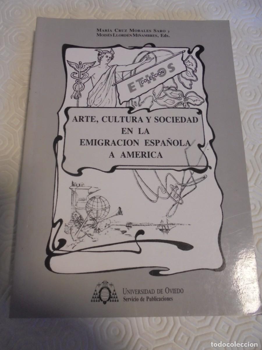 Libri di seconda mano: ARTE, CULTURA Y SOCIEDAD EN LA EMIGRACION ESPA&Ntilde;OLA A AMERICA. MARIA CRUZ MORALES SARO Y MOISES LLORD