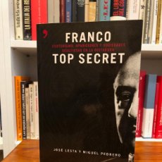 Libros de segunda mano: FRANCO TOP SECRET. ESOTERISMO, APARICIONES Y SOCIEDADES OCULTISTAS EN LA DICTADURA. JOSÉ LESTA