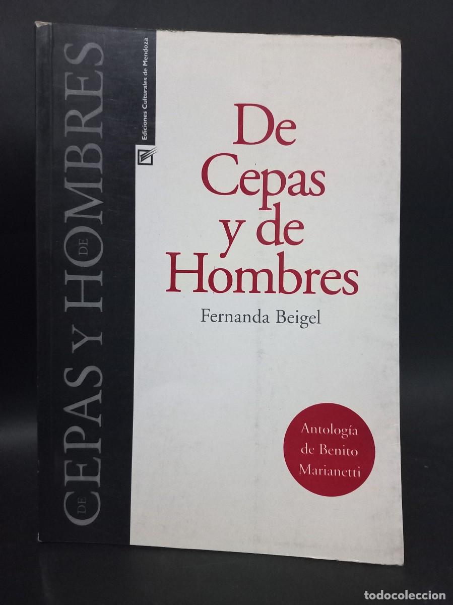 Libros de segunda mano: FERNANDA BEIGEL - DE CEPAS Y DE HOMBRES - ANTOLOG&Iacute;A DE BENITO MARIANETTI - 1996 - Foto 1