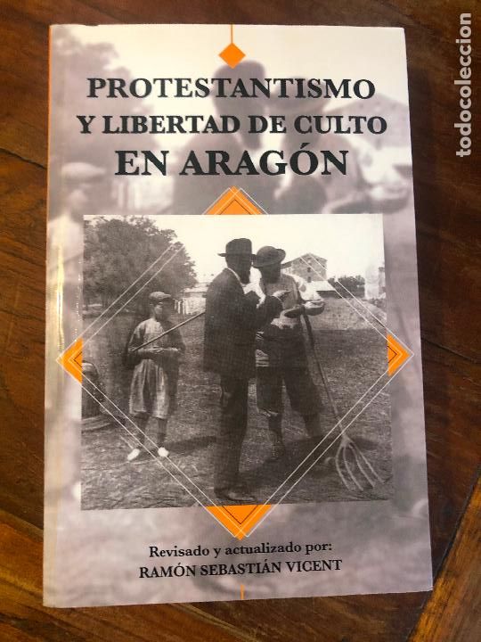 Libros de segunda mano: PROTESTANTISMO Y LIBERTAD DE CULTO EN ARAGON, RAMON SEBASTIAN VICENT
