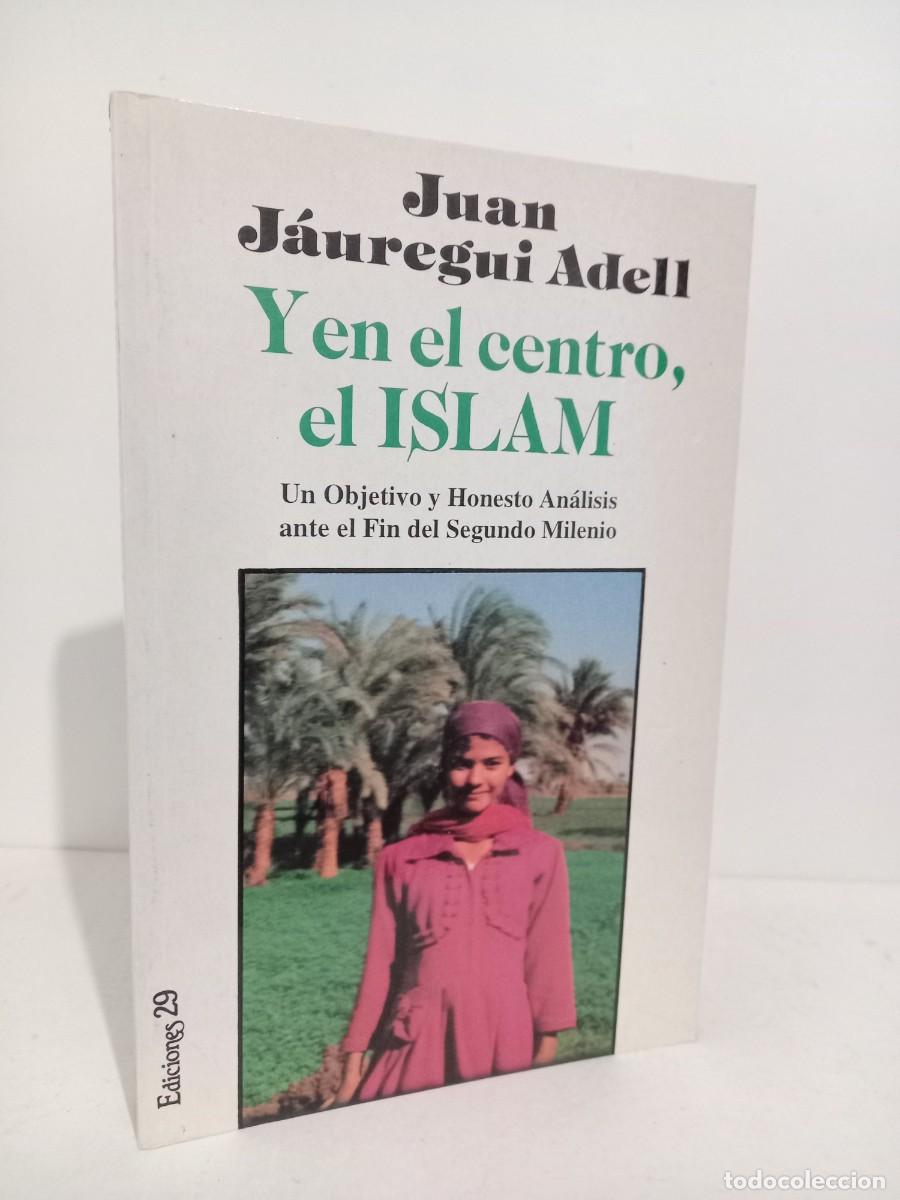 Libros de segunda mano: Juan J&aacute;uregui Adell. Y en el centro, el Islam. Ediciones 29. Barcelona 1995 - Foto 1