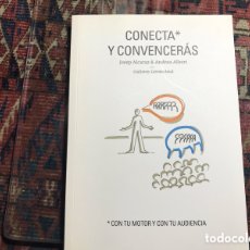 Libros de segunda mano: CONECTA Y CONVENCERÁS. JOSEP ALCARAZ. ANDREA ALBERT. ANDREA ALBERT. COMO NUEVO.