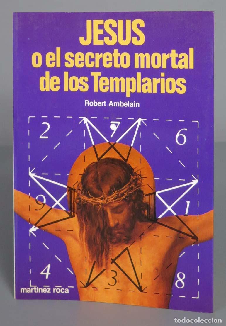 Libros de segunda mano: JES&Uacute;S O EL SECRETO MORTAL DE LOS TEMPLARIOS. ROBERT AMBELAIN - Foto 1