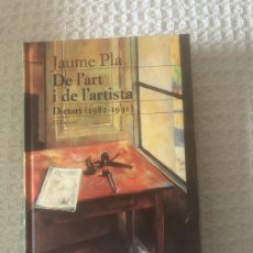 Libros de segunda mano: DE L'ART I DE L'ARTISTA. DIETARI 1982-1991. JAUME PLA