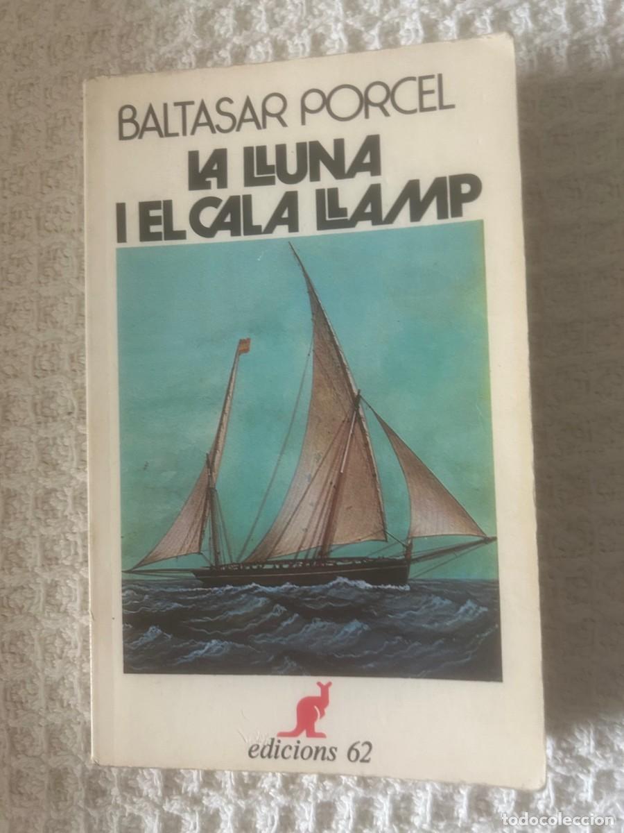Libros de segunda mano: LA LLUNA I EL CALA LLAMP. BALTASAR PORCEL. - Foto 1