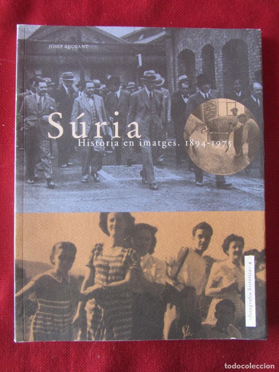 Libri di seconda mano: SURIA. HIST&Ograve;RIA EN IMATGES. 1894-1975. ED.ANGLE 1997.