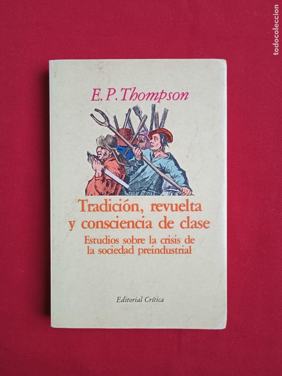 Libros de segunda mano: E. P. THOMPSON - TRADICI&Oacute;N, REVUELTA Y CONSCIENCIA DE CLASE - Foto 1