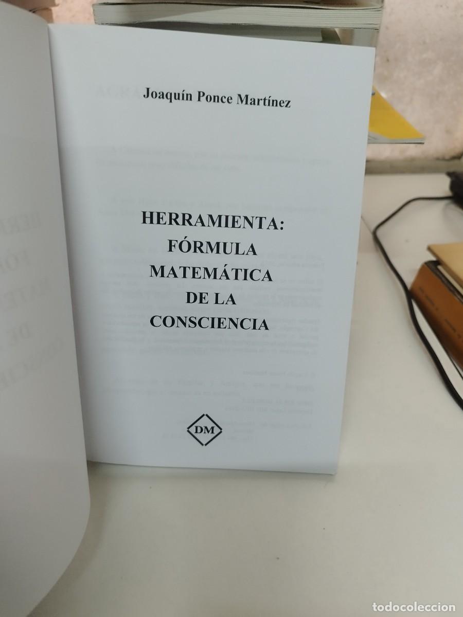 Libros de segunda mano: Herramienta: f&oacute;rmula matem&aacute;tica de la consciencia. Joaqu&iacute;n Ponce Mart&iacute;nez. - Foto 3