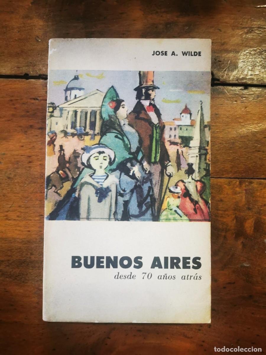 Second hand books: WILDE, Jos&eacute; A. Buenos Aires desde setenta a&ntilde;os atr&aacute;s: (1810-1880)