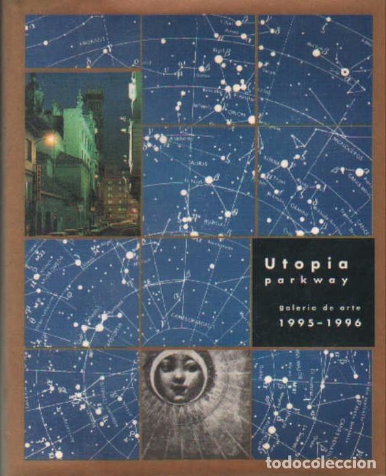 Libri di seconda mano: UTOPIA PARKWAY. GALERIA DE ARTE 1995-1996. A-ART-4537