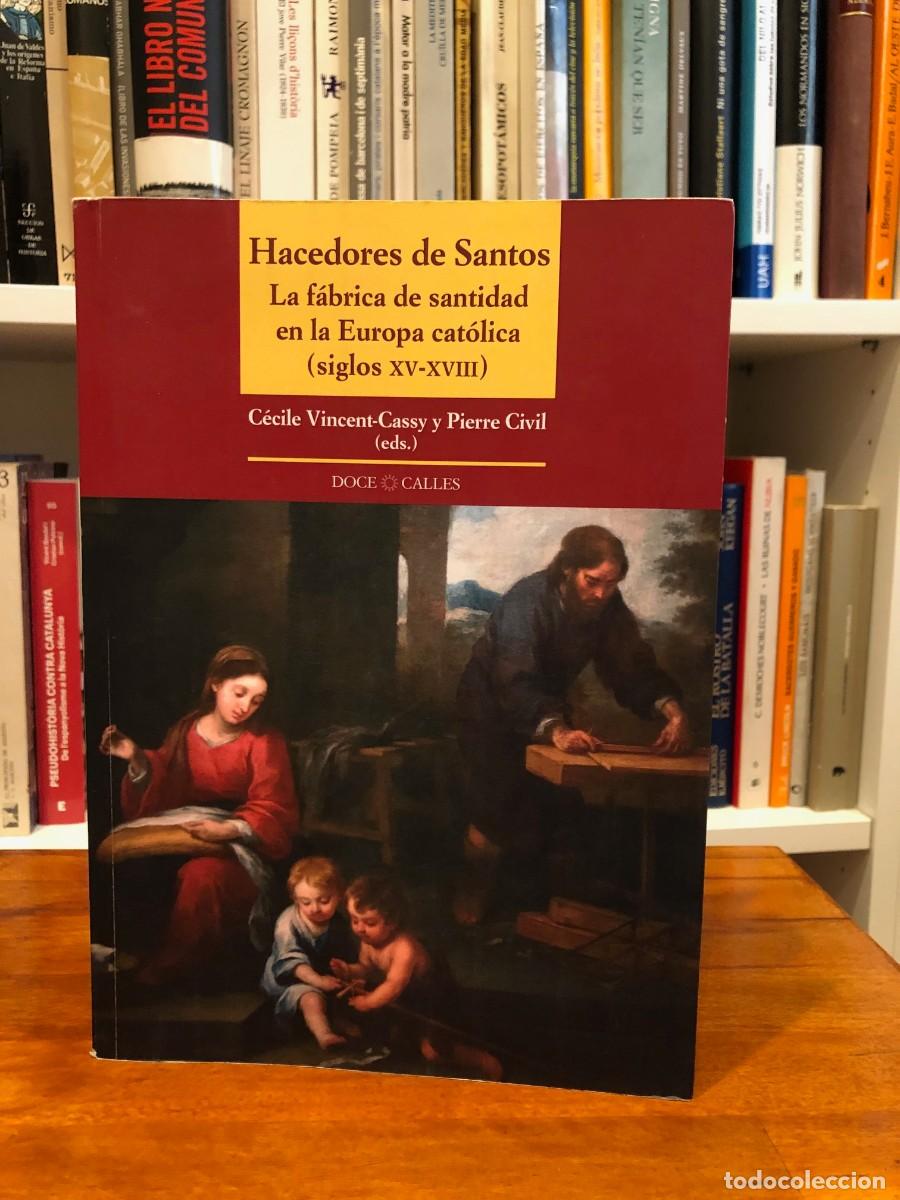 Libros de segunda mano: Hacedores de Santos. La f&aacute;brica de santidad en la Europa cat&oacute;lica (siglos XV-XVIII). C&eacute;cile Vincent