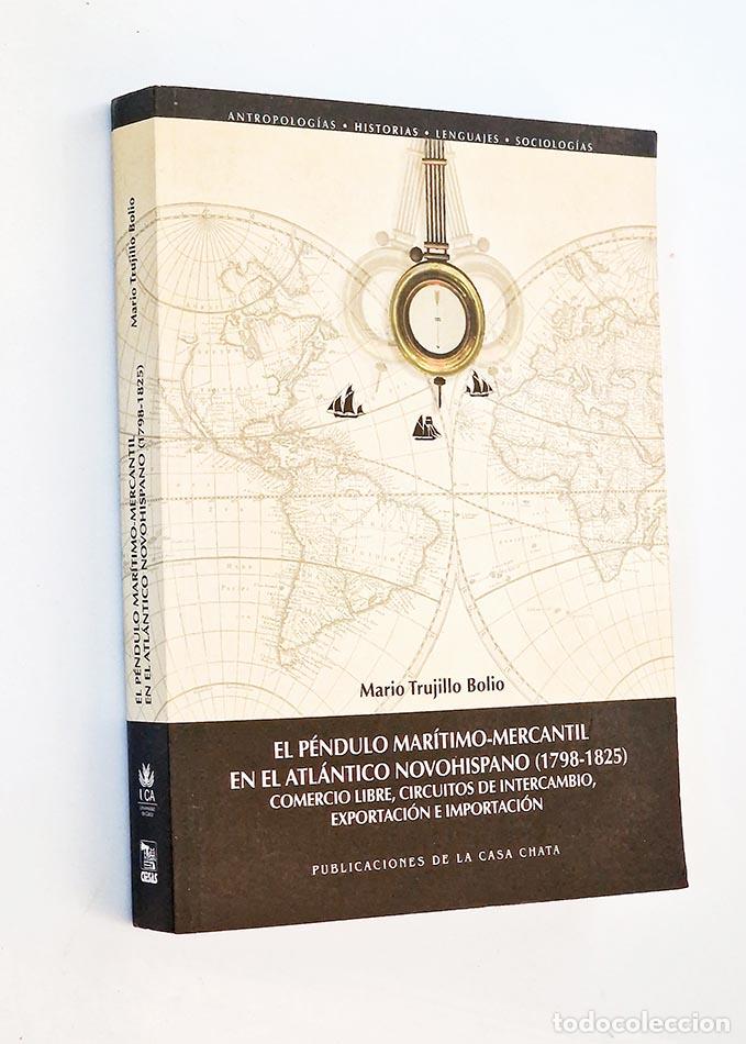 Gebrauchte B&uuml;cher: EL P&Eacute;NDULO MAR&Iacute;TIMO-MERCANTIL EN E ATL&Aacute;NTICO NOVOHISPANO ( 1798-1825 ) COMERCIO LIBRE, CIRCUITOS DE