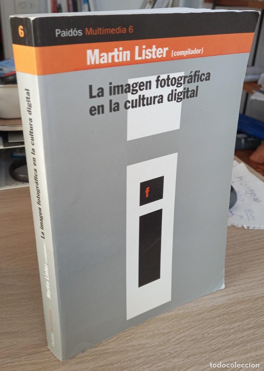Libros de segunda mano: LA IMAGEN FOTOGR&Aacute;FICA EN LA CULTURA DIGITAL - LISTER, MARTIN ( COMP.)