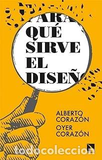 Libros de segunda mano: PARA QU&Eacute; SIRVE EL DISE&Ntilde;O Alberto Coraz&oacute;n - Foto 1