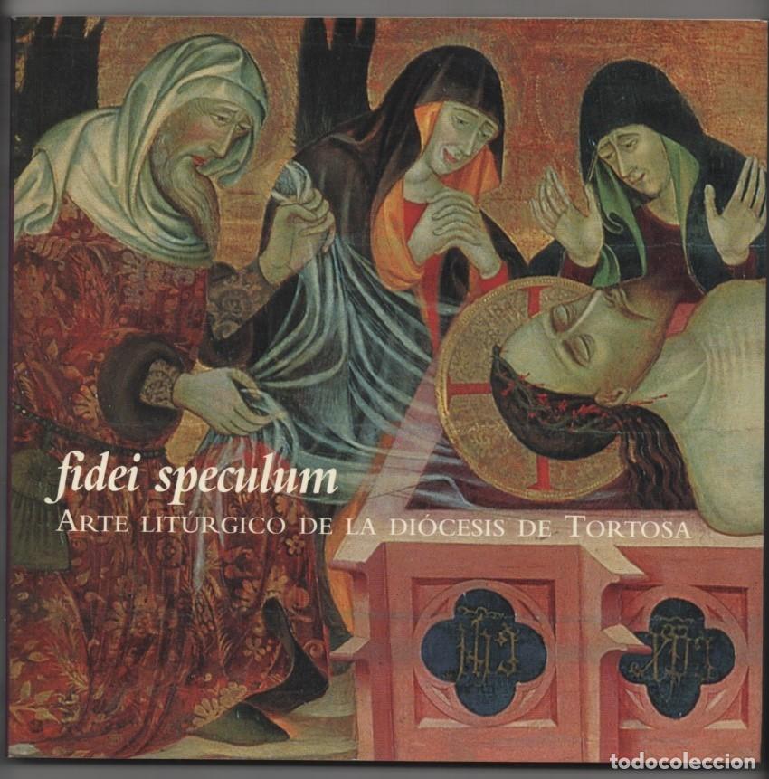 Libros de segunda mano: Fidei speculum. Arte lit&uacute;rgico de la diocesis de Tortosa