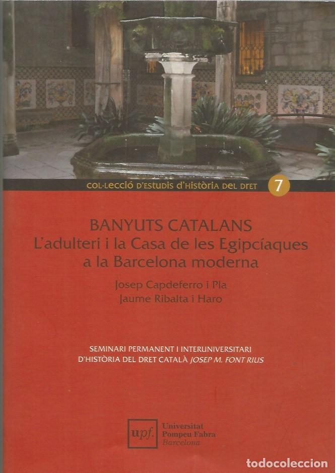 Libros de segunda mano: BANYUTS CATALANS L'ADULTERI I LA CASA DE LES EGIPCIAQUES A LA BARCELONA MODERNA