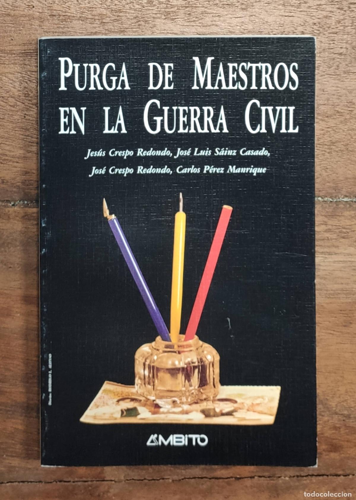 Gebrauchte B&uuml;cher: PURGA DE MAESTROS EN LA GUERRA CIVIL. CRESPO REDONDO, Jes&uacute;s et al. &Aacute;mbito. 1987.